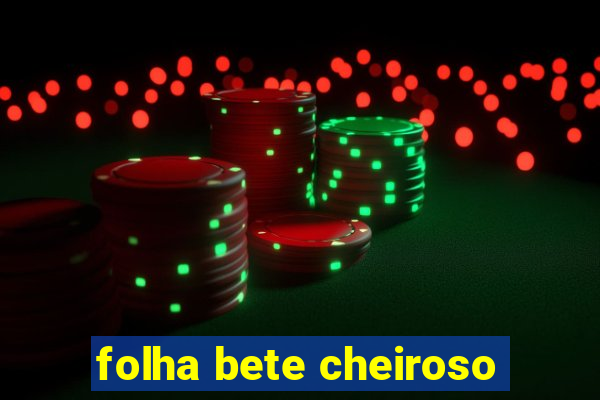 folha bete cheiroso