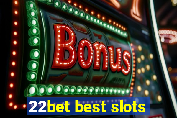 22bet best slots