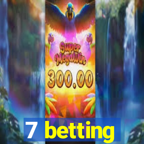 7 betting