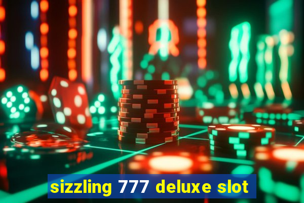 sizzling 777 deluxe slot