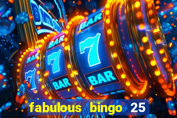 fabulous bingo 25 free spins no deposit