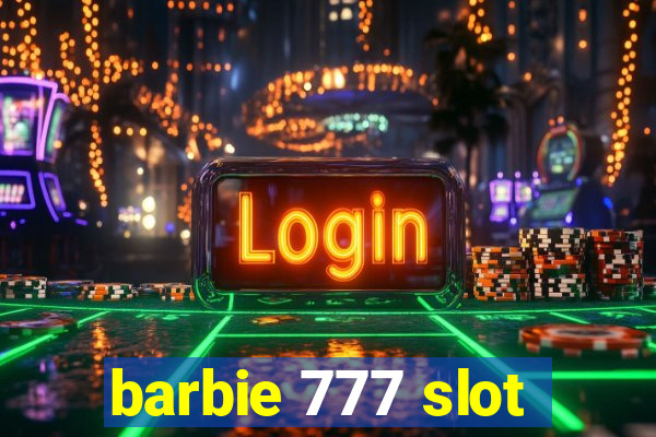 barbie 777 slot