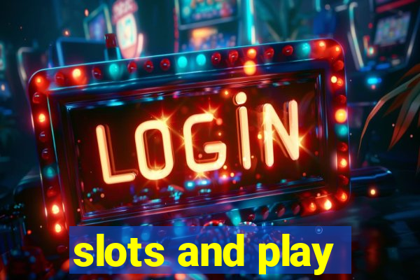 slots and play