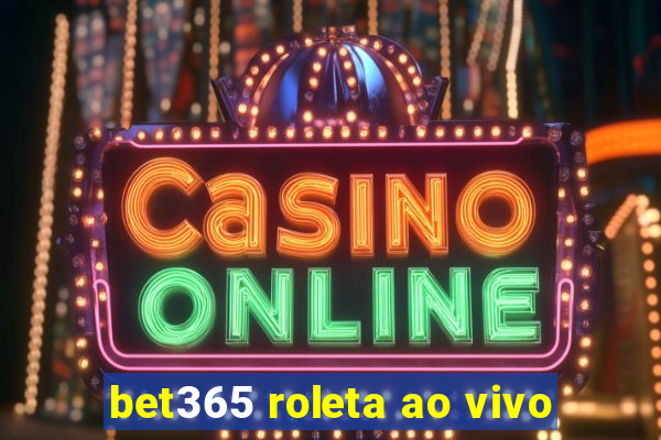 bet365 roleta ao vivo