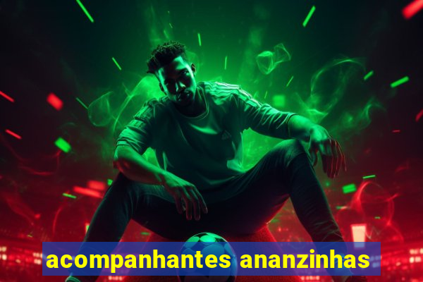 acompanhantes ananzinhas