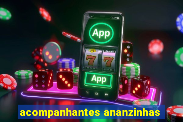 acompanhantes ananzinhas