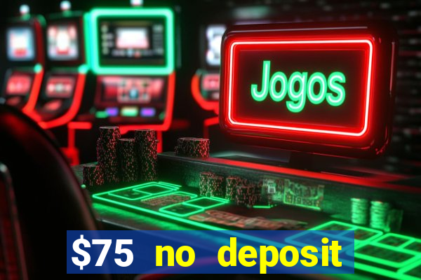 $75 no deposit bonus on sign up casino moons