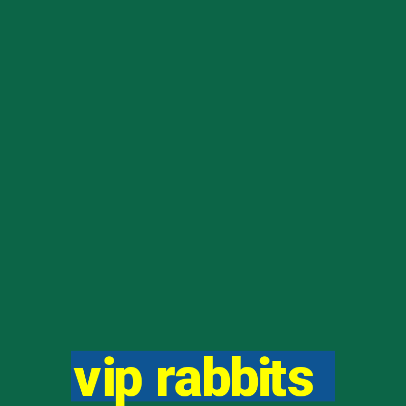 vip rabbits