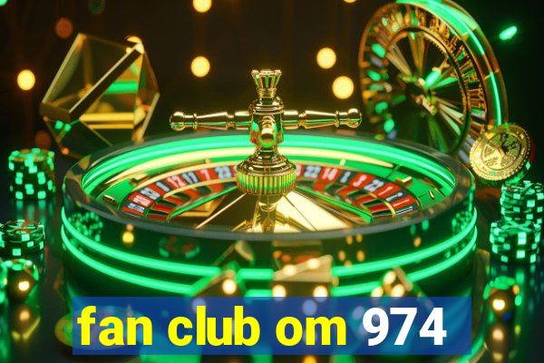 fan club om 974