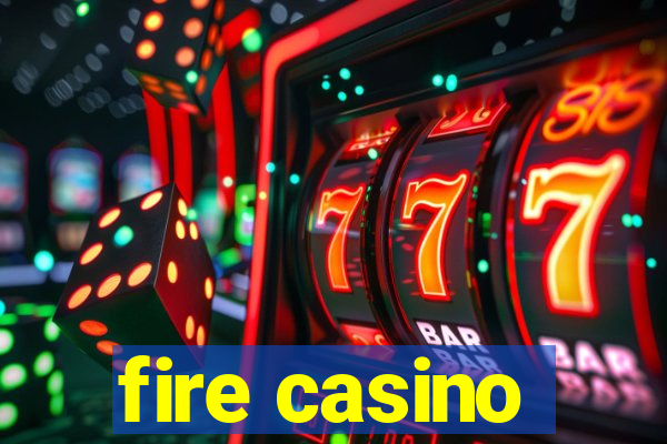 fire casino