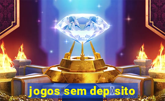 jogos sem dep贸sito