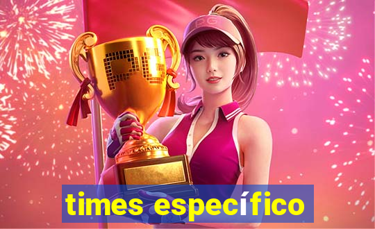 times específico