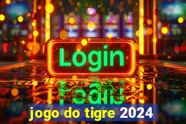 jogo do tigre 2024