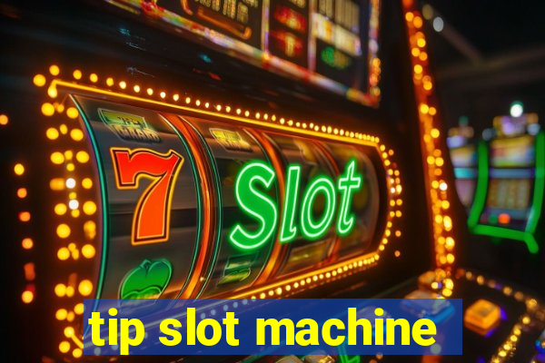 tip slot machine