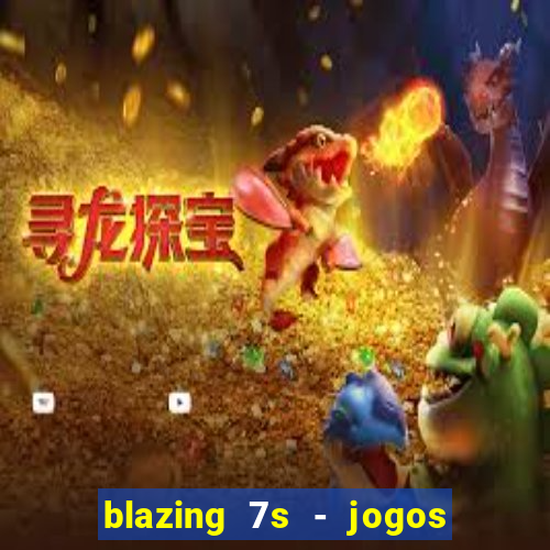 blazing 7s - jogos de cassino