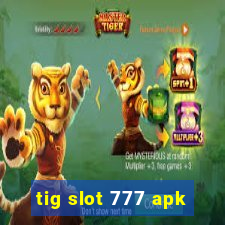 tig slot 777 apk