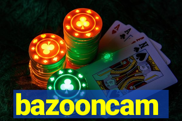 bazooncam