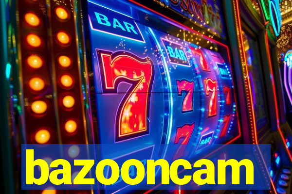 bazooncam