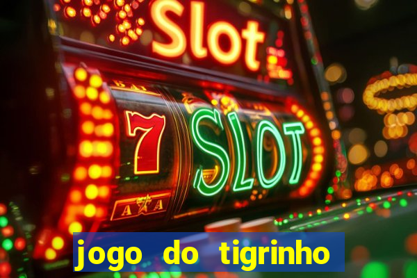 jogo do tigrinho que n?o precisa depositar