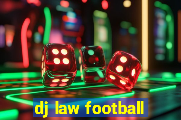 dj law football