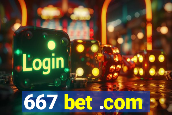 667 bet .com