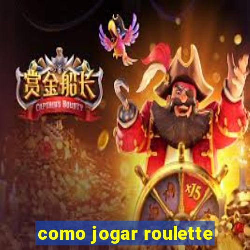 como jogar roulette