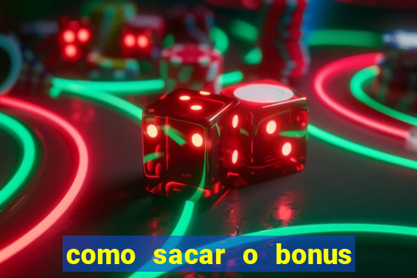 como sacar o bonus do tigrinho