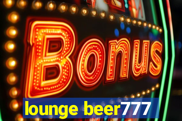 lounge beer777