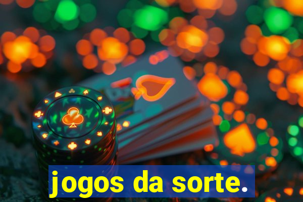 jogos da sorte.