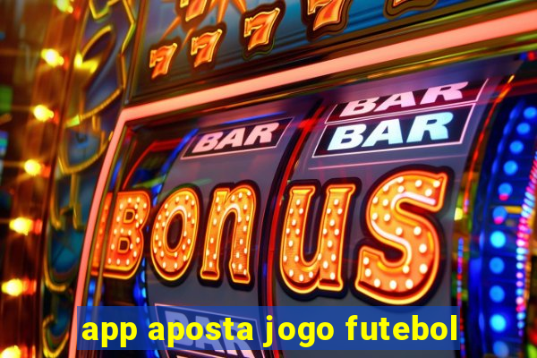 app aposta jogo futebol