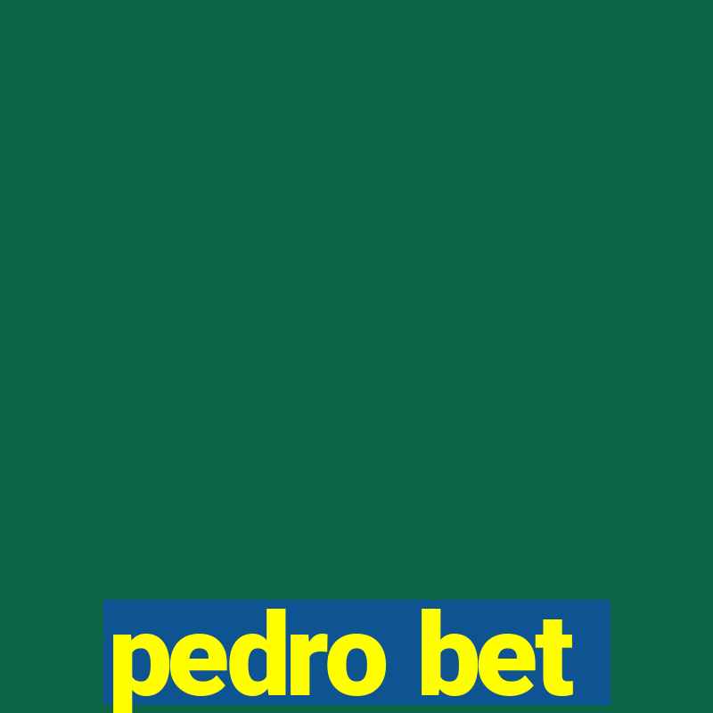 pedro bet