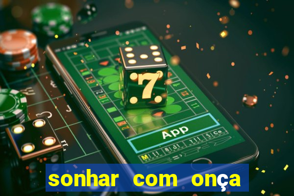 sonhar com onça jogo do bicho