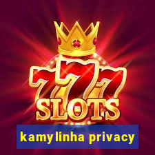 kamylinha privacy