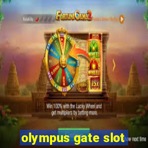 olympus gate slot