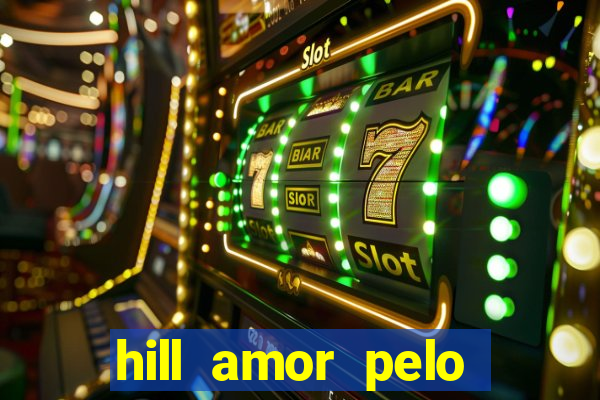 hill amor pelo jogo torrent