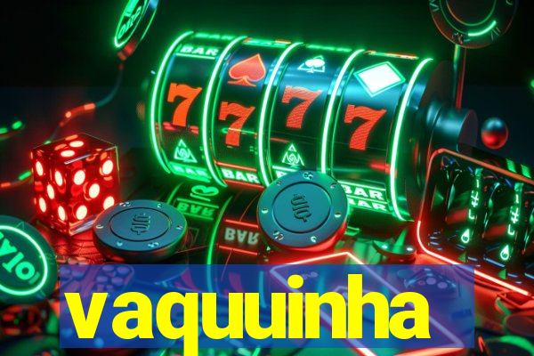 vaquuinha