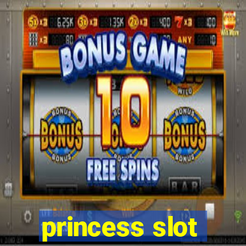 princess slot