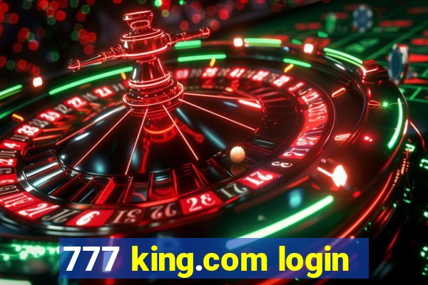 777 king.com login