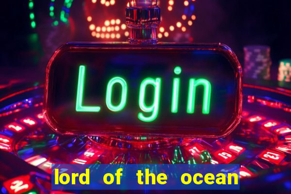 lord of the ocean slot free play