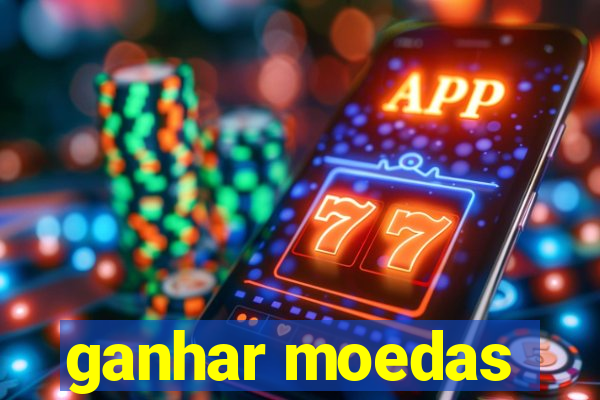 ganhar moedas