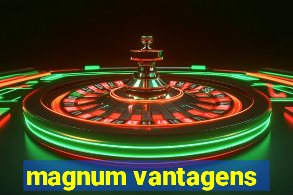 magnum vantagens