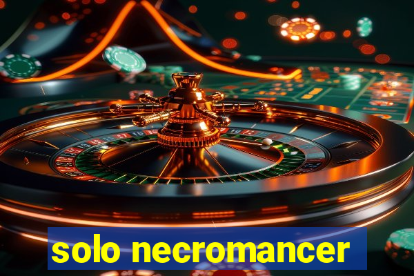 solo necromancer