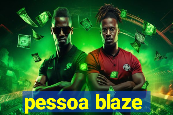 pessoa blaze