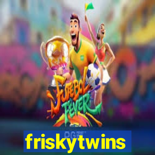 friskytwins