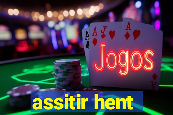 assitir hent