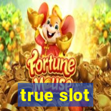 true slot