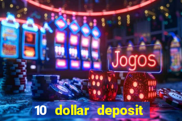 10 dollar deposit casino usa