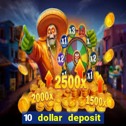 10 dollar deposit casino usa