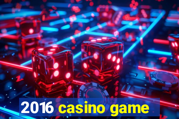 2016 casino game