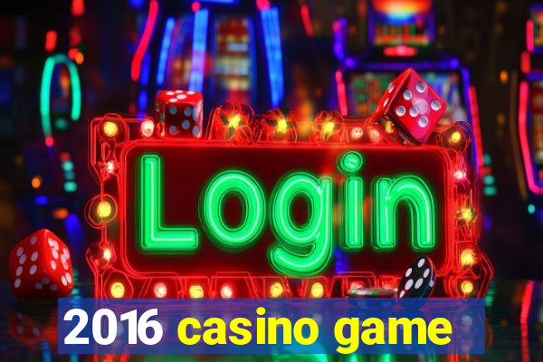 2016 casino game